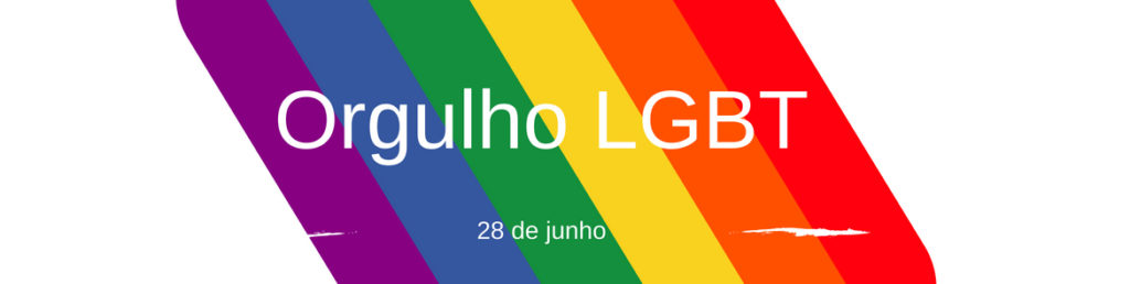 Dia 28 de junho é comemorado o dia internacional LGBT